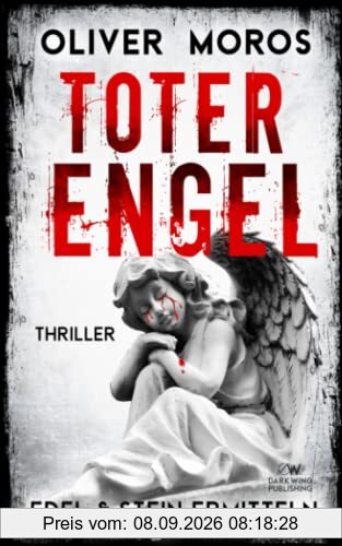 Toter Engel: Ein Edel & Stein Thriller (Kripo Berlin)