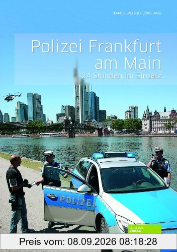 Polizei Frankfurt am Main: 24 Stunden im Einsatz