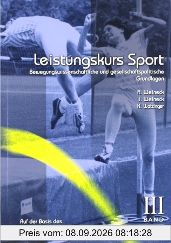 Leistungskurs Sport 03: Bewegungswissenschaftliche und gesellschaftspolitische Grundlagen