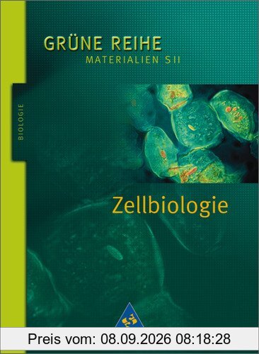 Grüne Reihe. Materialien für den Sekundarbereich II - Ausgabe 2004: Zellbiologie: Schülerband: Materialien S II