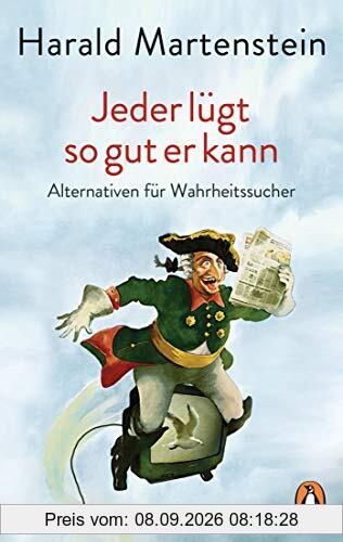 Jeder lügt so gut er kann: Alternativen für Wahrheitssucher