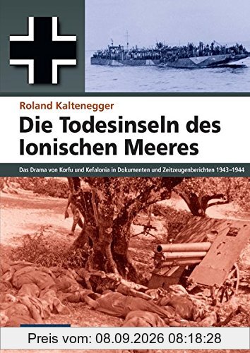 ZEITGESCHICHTE - Die Todesinseln des Ionischen Meeres - Das Drama von Korfu und Kefalonia in Dokumenten und Zeitzeugenberichten 1943-1944 (Flechsig - Geschichte/Zeitgeschichte)