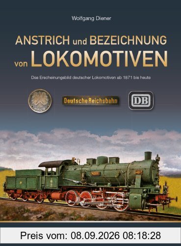 Anstrich und Bezeichnung von Lokomotiven: Das Erscheinungsbild deutscher Lokomotiven von 1871 bis heute