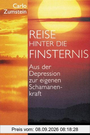 Reise hinter die Finsternis: Aus der Depression zur eigenen Schamanenkraft
