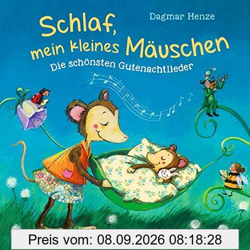 Schlaf, mein kleines Mäuschen: Die schönsten Gutenachtlieder