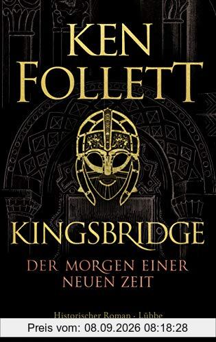 Kingsbridge - Der Morgen einer neuen Zeit: Historischer Roman (Kingsbridge-Roman, Band 4)