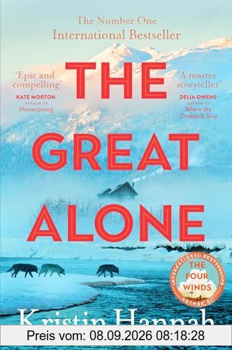 The Great Alone: A story of love, heartbreak and survival from the bestselling author of The Four Winds