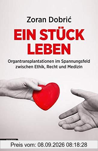 Ein Stück Leben: Organtransplantationen im Spannungsfeld zwischen Ethik, Recht und Medizin