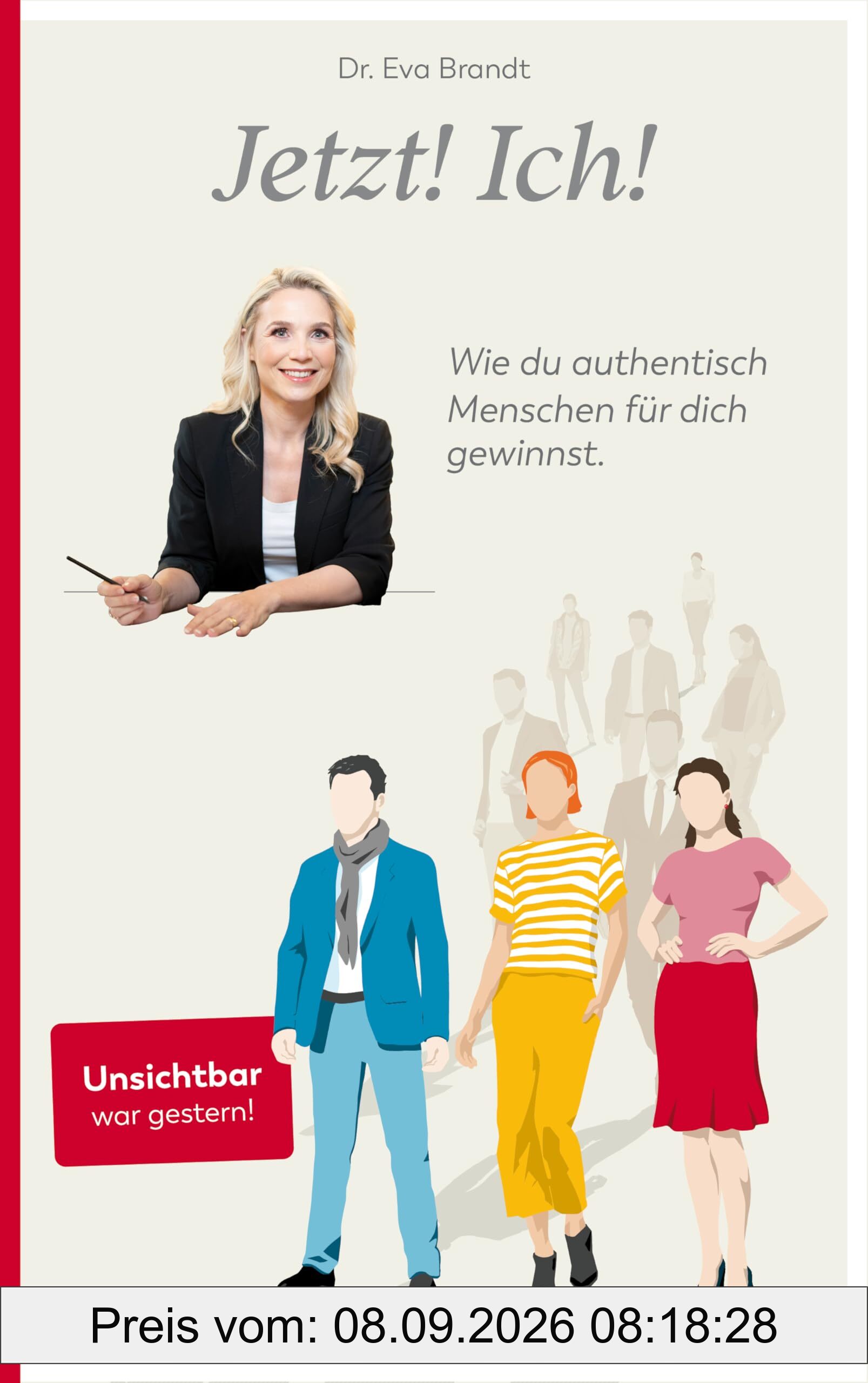 Jetzt! Ich!: Wie du authentisch Menschen für dich gewinnst.