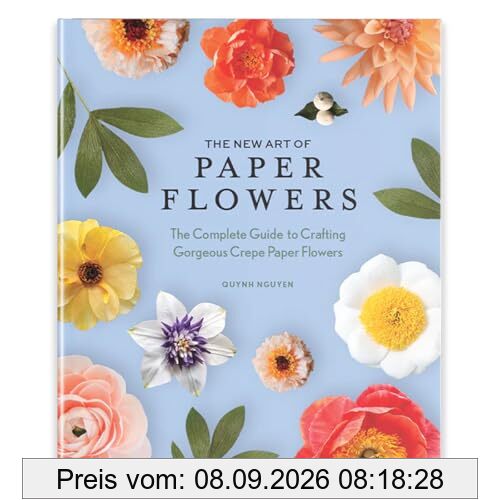 The New Art of Paper Flowers: The Complete Guide to Crafting Gorgeous Crepe Paper Flowers