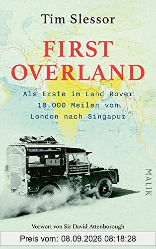 First Overland. Als Erste im Land Rover 18.000 Meilen von London nach Singapur: Vorwort von Sir David Attenborough | Der Originalbericht der ... 1955/1956 erstmals auf Deutsch