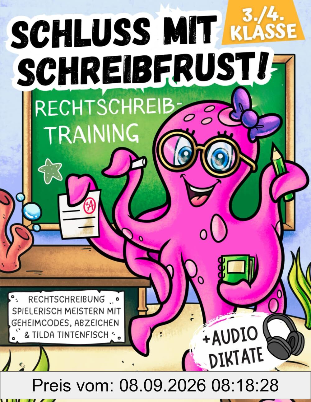 Schluss mit Schreibfrust! 3./4. Klasse Rechtschreibtraining + Audio-Diktate: Rechtschreibung spielerisch meistern mit Geheimcodes, Abzeichen & Tilda Tintenfisch