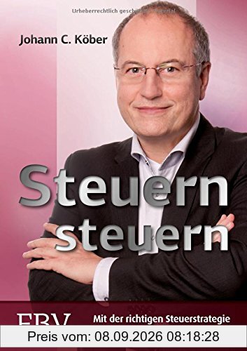 Steuern steuern: Mit der richtigen Steuerstrategie zu Vermögen und Wohlstand