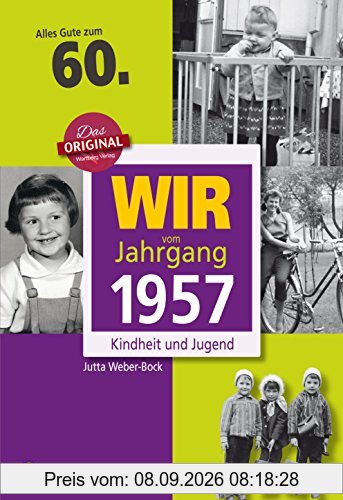 Wir vom Jahrgang 1957 - Kindheit und Jugend (Jahrgangsbände): 60. Geburtstag