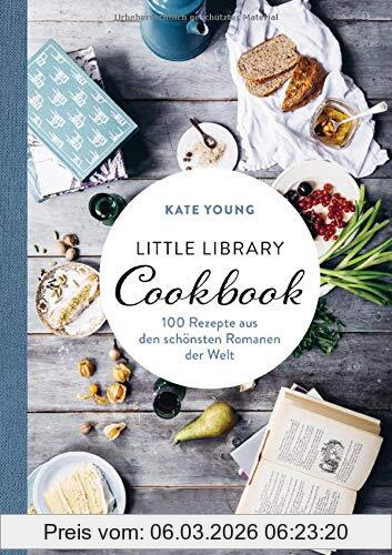 Kate Young Little Library Cookbook, 100 Rezepte Aus Den Schönsten Romanen Der Welt