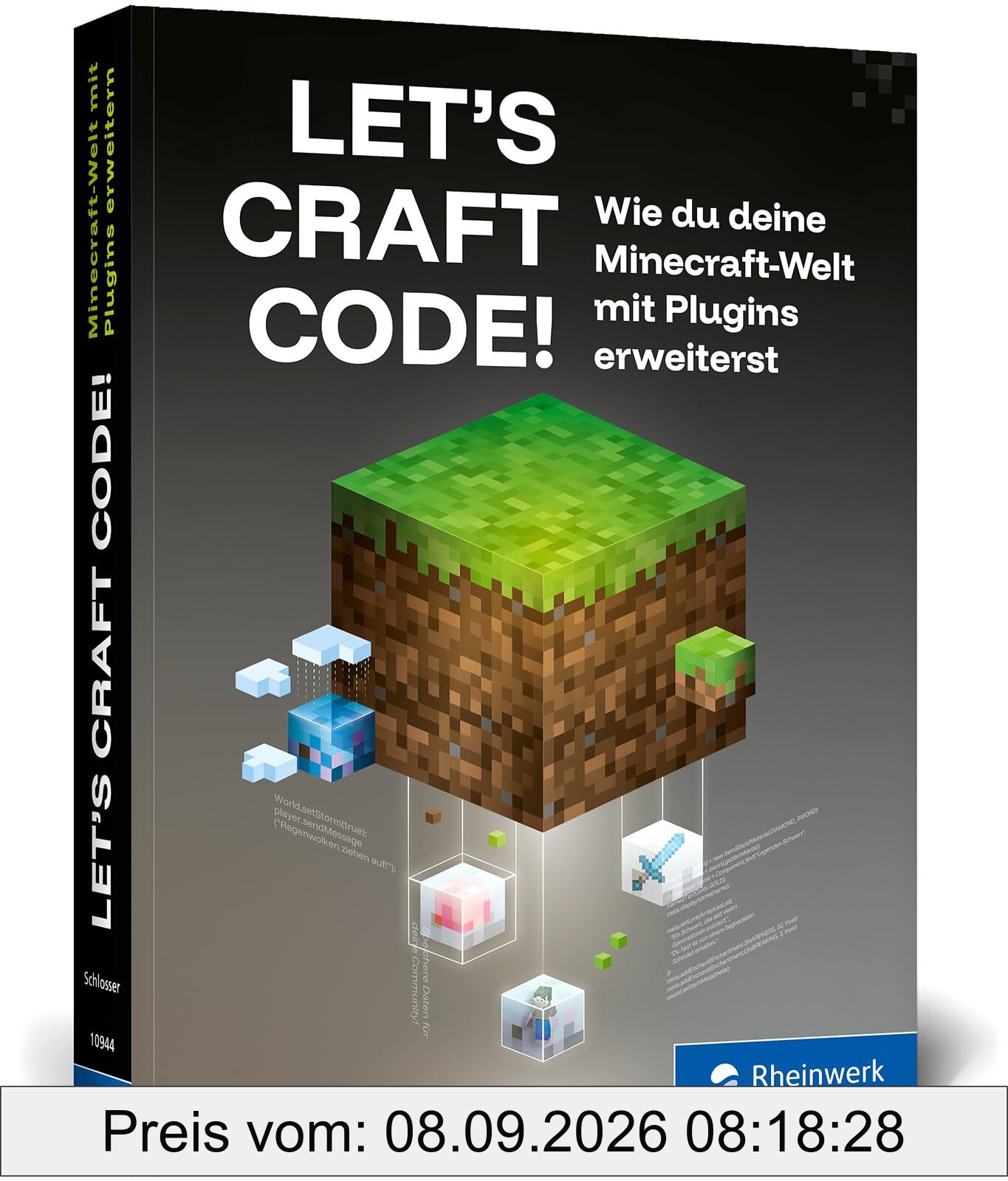 Let’s Craft Code!: Wie du deine Minecraft-Welt mit Plugins erweiterst – baue dein eigenes Minecraft ohne Mods