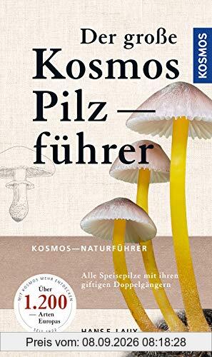 Der große Kosmos Pilzführer: Alle Speisepilze mit ihren giftigen Doppelgängern