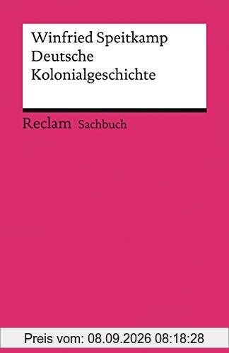 Deutsche Kolonialgeschichte (Reclams Universal-Bibliothek)