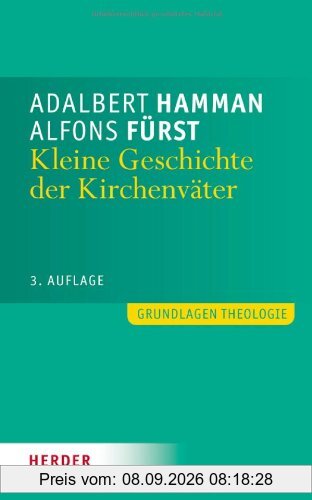 Kleine Geschichte der Kirchenväter: Einführung in Leben und Werk (Grundlagen Theologie)