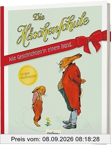 Die Häschenschule: Alle Geschichten in einem Band: Sammelband zum 100. Geburtstag