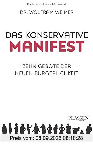 Das konservative Manifest: Zehn Gebote der neuen Bürgerlichkeit