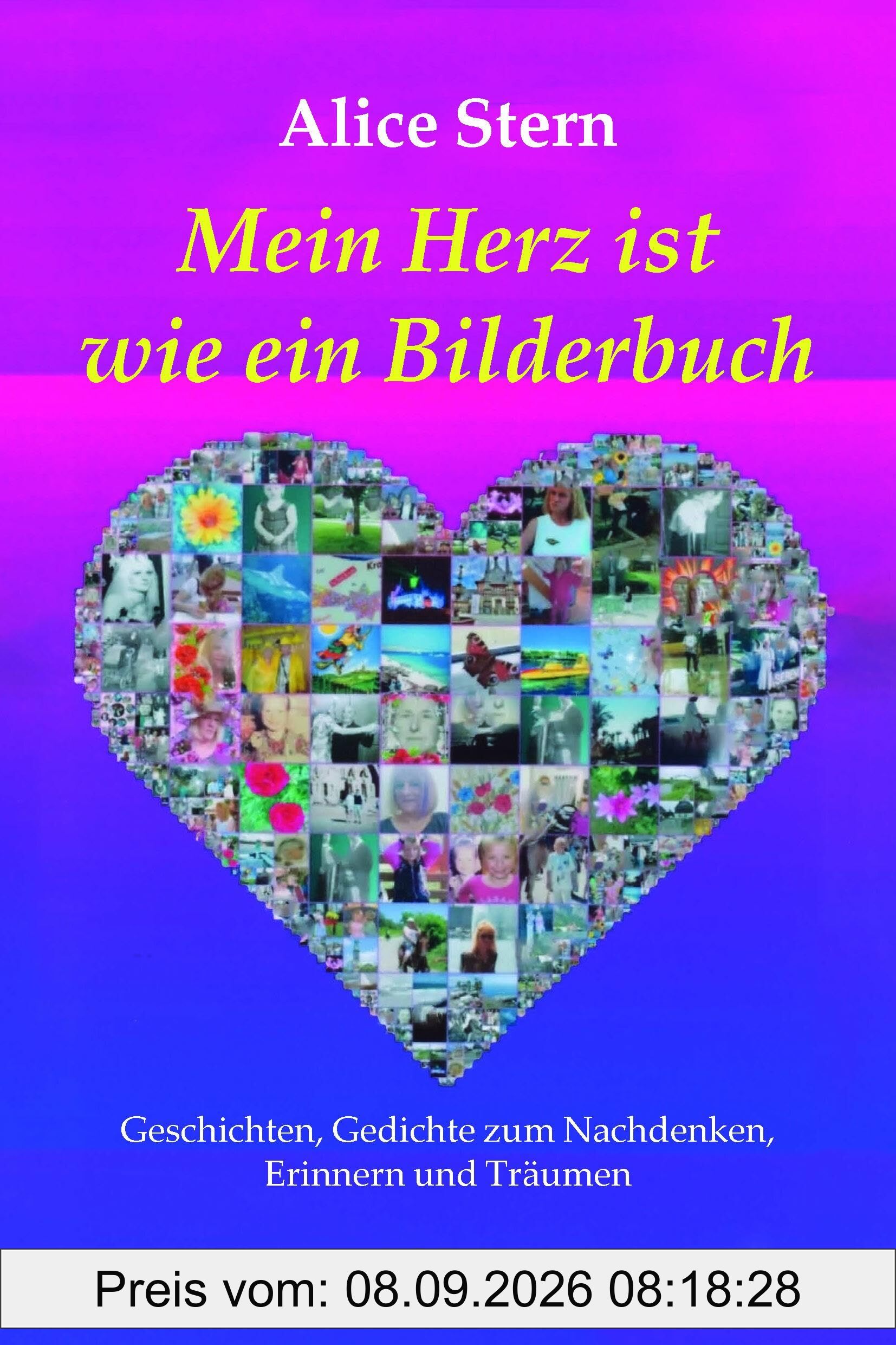 Mein Herz ist wie ein Bilderbuch: Geschichten, Gedichte zum Nachdenken, Erinnern und Träumen