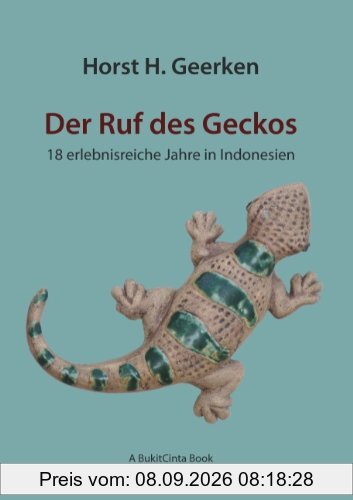 Der Ruf des Geckos: 18 erlebnisreiche Jahre in Indonesien