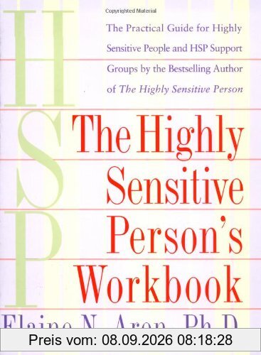 The Highly Sensitive Person's Workbook: A Comprehensive Collection of Pre-tested Exercises Developed to Enhance the Lives of HSP's