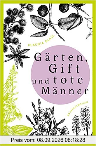 Gärten, Gift und tote Männer: Kriminalroman