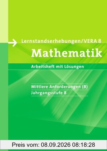 Vorbereitungsmaterialien für VERA - Mathematik: 8. Schuljahr: Mittlere Anforderungen - Arbeitsheft mit Lösungen