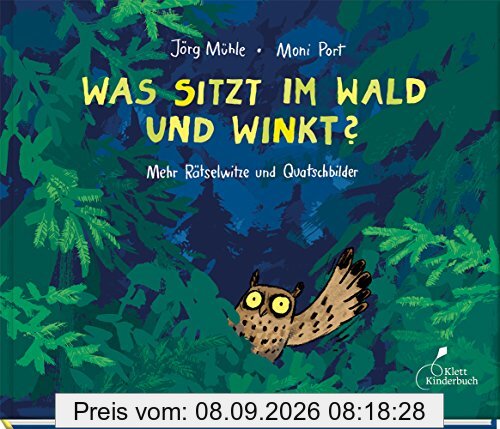Was sitzt im Wald und winkt?: Mehr Rätselwitze und Quatschbilder