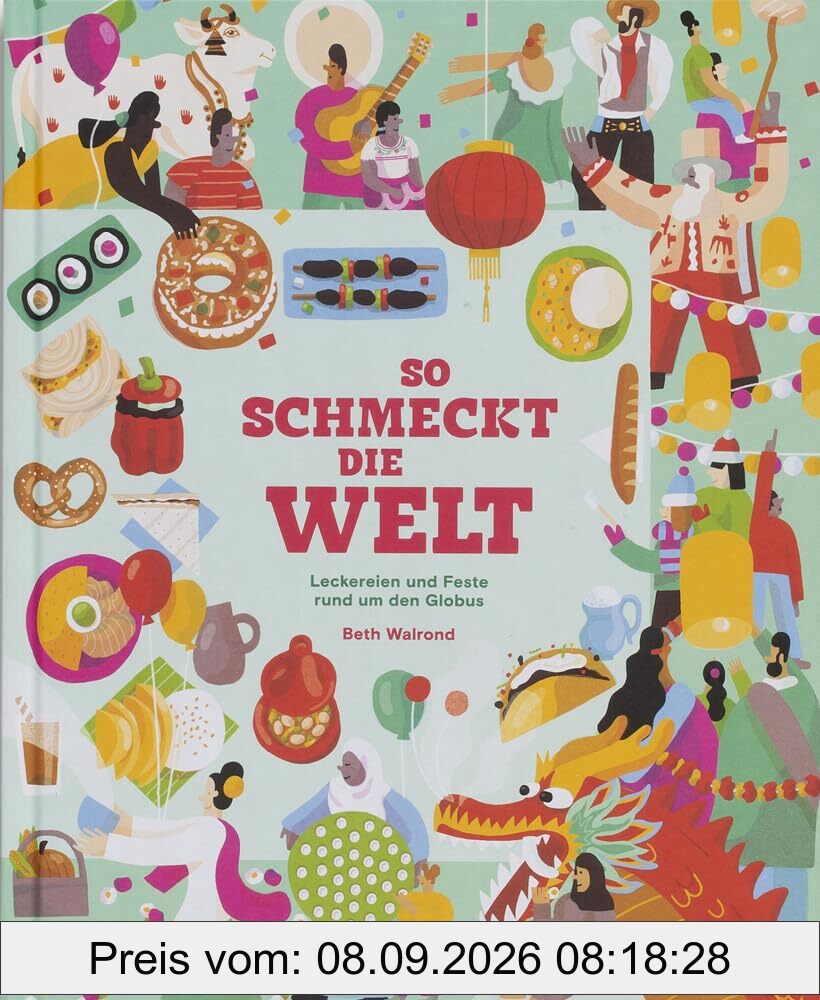 So schmeckt die Welt: Leckereien und Feste rund um den Globus