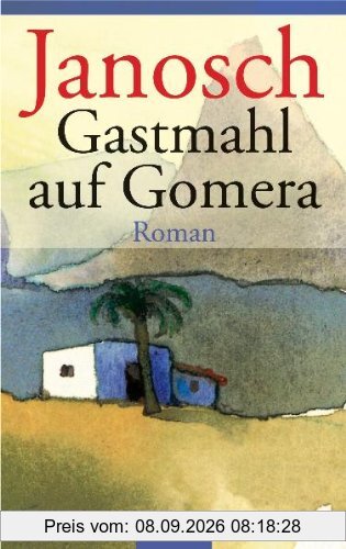 Gastmahl auf Gomera: Roman
