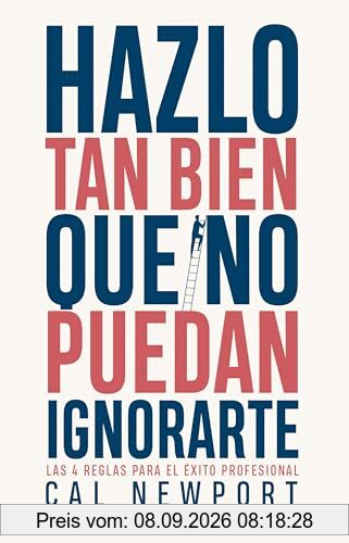 Hazlo tan bien que no puedan ignorarte: Las cuatro reglas para el éxito profesional (PENINSULA)