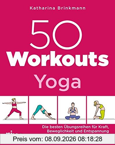 50 Workouts – Yoga: Die besten Übungsreihen für Kraft, Beweglichkeit und Entspannung