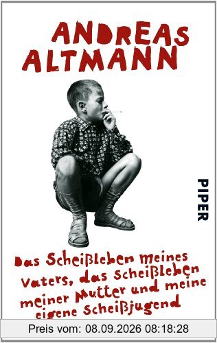 Das Scheißleben meines Vaters, das Scheißleben meiner Mutter und meine eigene Scheißjugend