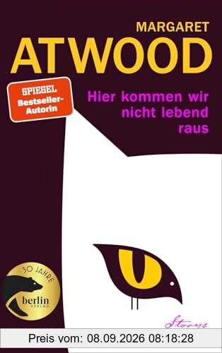 Hier kommen wir nicht lebend raus: Storys | Autorin von »Der Report der Magd«