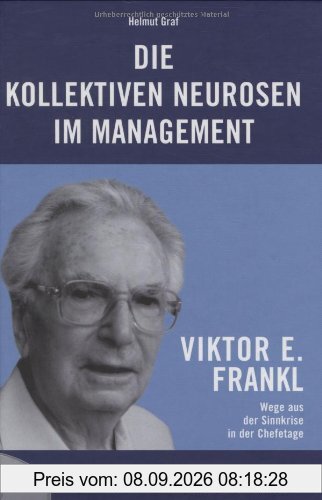 Die kollektiven Neurosen im Management, m. DVD: Viktor Frankl - Wege aus der Sinnkrise in der Chefetage