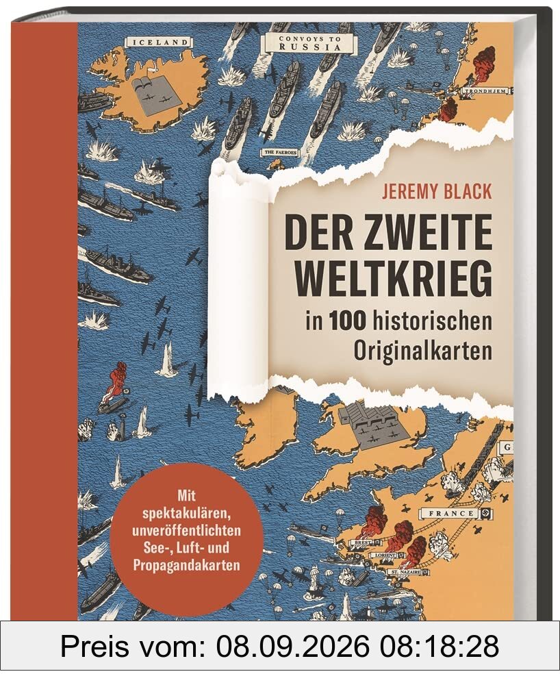 Der Zweite Weltkrieg in 100 historischen Originalkarten