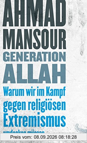 Generation Allah. Warum wir im Kampf gegen religiösen Extremismus umdenken müssen