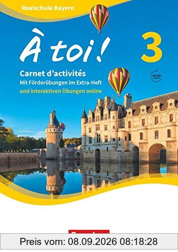À toi ! - Bayern - Band 3: Carnet d'activités mit interaktiven Übungen auf scook.de - Mit eingelegtem Förderheft und Audios online