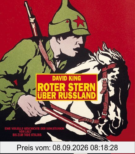 Roter Stern über Russland: Eine visuelle Geschichte der Sowjetunion von 1917 bis zum Tode Stalins