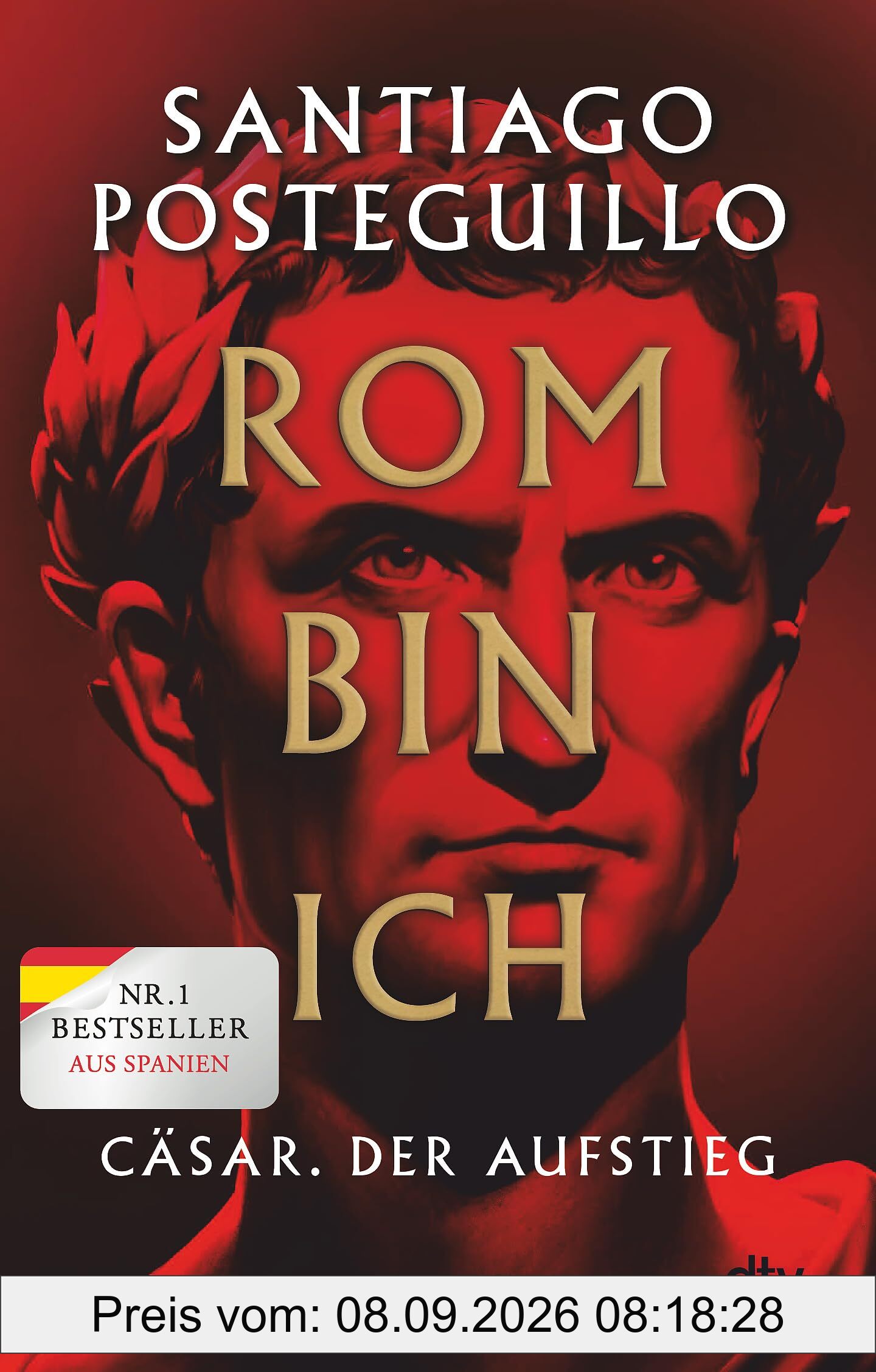 Rom bin ich: Cäsar. Der Aufstieg. Roman | Der große Bestseller aus Spanien! (Die Cäsar-Chroniken, Band 1)