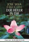 Der Heiler in dir: Techniken und Übungen, sich selbst und andere zu heilen