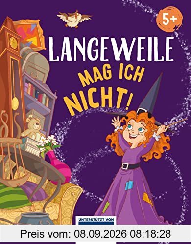Langeweile mag ich nicht: Eine zauberhafte Geschichte über Langeweile für Kinder ab 5 Jahren