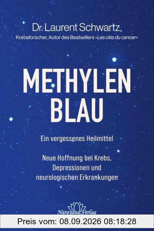 Methylenblau: Ein vergessenes Heilmittel - Neue Hoffnung bei Krebs, Depressionen und neurologischen Erkrankungen