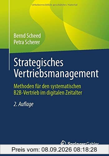 Strategisches Vertriebsmanagement: Methoden für den systematischen B2B-Vertrieb im digitalen Zeitalter