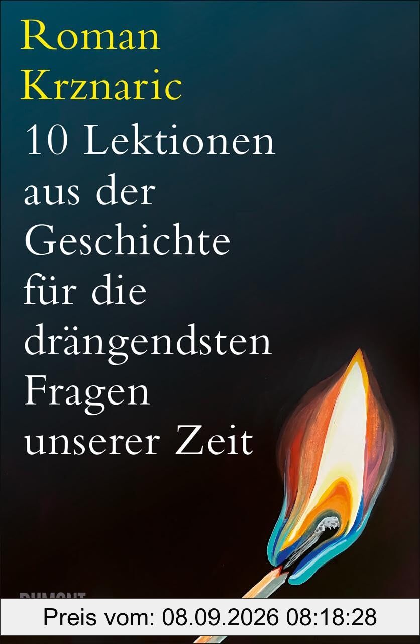 10 Lektionen aus der Geschichte für die drängendsten Fragen unserer Zeit