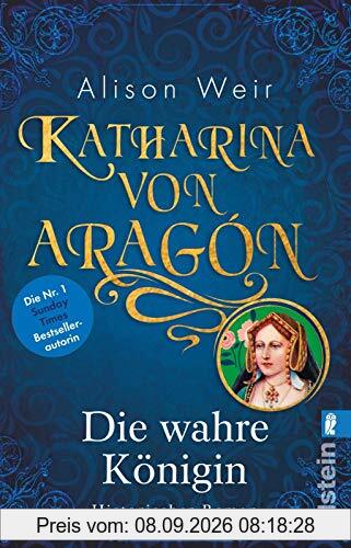 Katharina von Aragón: Die wahre Königin (Die Tudor-Königinnen, Band 1)
