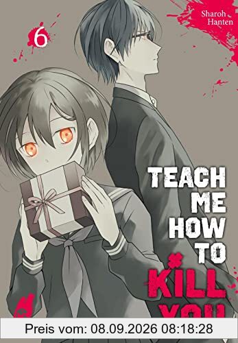 Teach me how to Kill you 6: Blutiger Manga-Thriller über einen Serienkiller und seine Schülerin! (6)